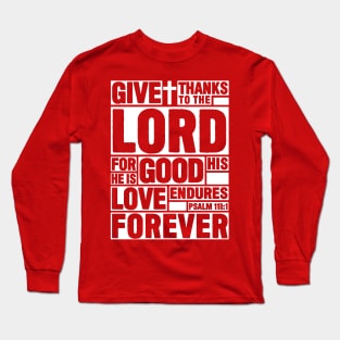 Psalm 118:1 Give thanks to the LORD Long Sleeve T-Shirt